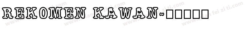 REKOMEN KAWAN字体转换